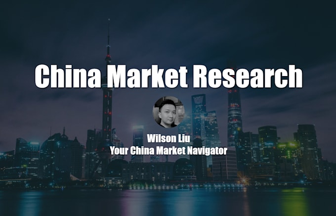 Gig Preview - Conduct china market research and competitor analysis