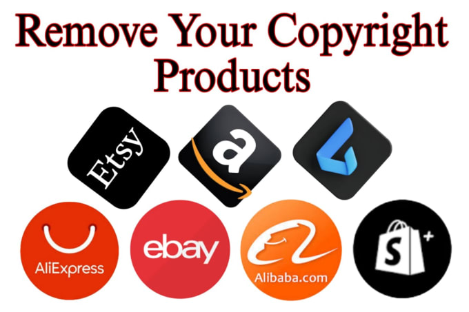 Gig Preview - Remove your copyright products shopify,ebay,etsy,ali,amazon,bing under dmca