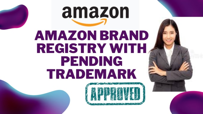 Gig Preview - Get you amazon brand registry approval with pending trademark