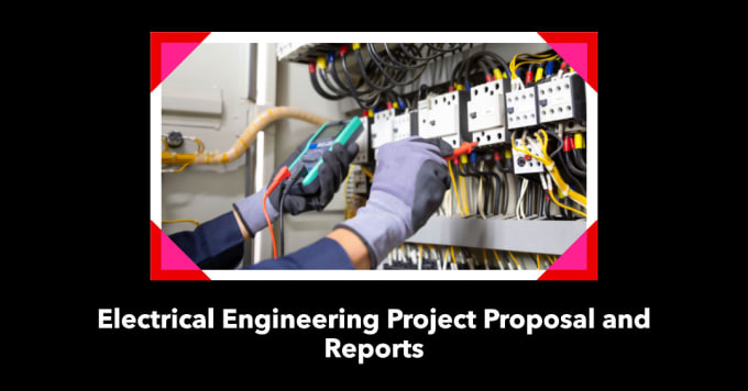 Gig Preview - Do electrical project proposals and reports