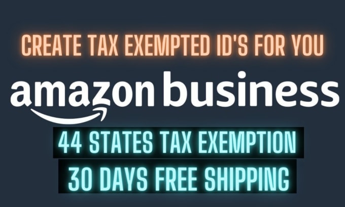 Gig Preview - Create amazon business prime tax exempted id without your llc