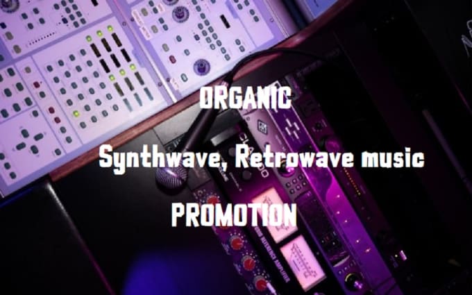 Gig Preview - Do organic synthwave, retrowave music promotion to viral your synthwave music