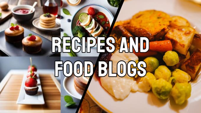 Gig Preview - Create engaging recipe content for your food blog