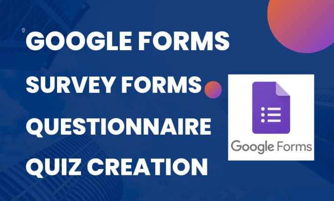 Gig Preview - Build google forms, survey, quizzes, and questionnaire