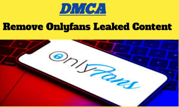 Gig Preview - Remove your leaked onlyfans content under dmca