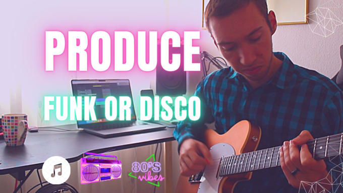 Gig Preview - Record and produce retro funk or disco songs from 80s