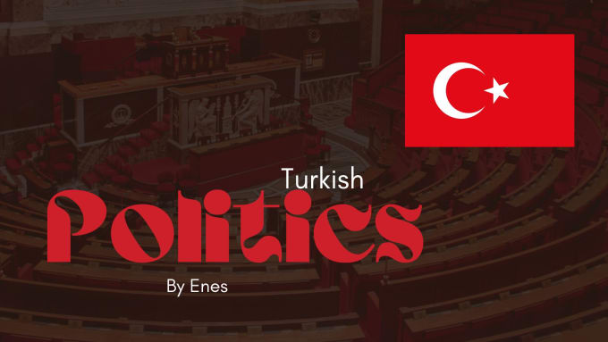 Gig Preview - Tell you anything about turkish politics in an objectiv way