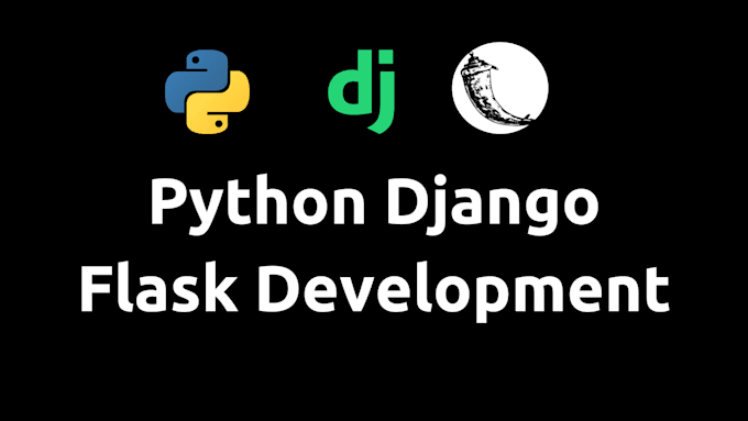 Gig Preview - Develop and integrate  your backend with  django and flask