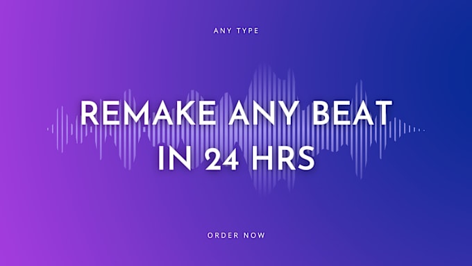 Gig Preview - Make or remake any song or exclusive beats in 24 hours