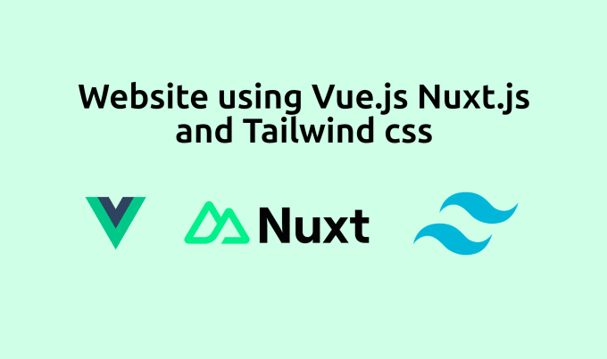 Gig Preview - Build vue nuxt website with tailwind css