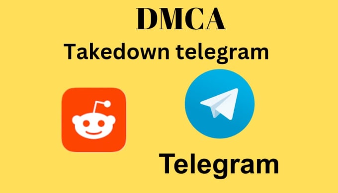 Gig Preview - Send dmca takedown notice and report telegram and reddit content