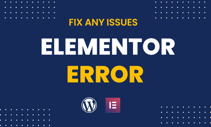 Gig Preview - Fix any elementor error wordpress issue woocommerce bug or elementor pro