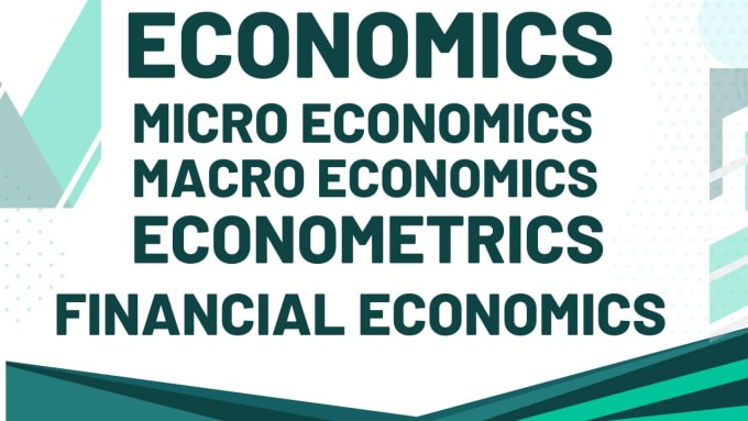 Gig Preview - Do economics, macroeconomics, microeconomics, financial economics