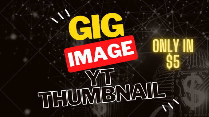 Gig Preview - Design gig image, thumbnails,  fiverr images or yt thumbnails