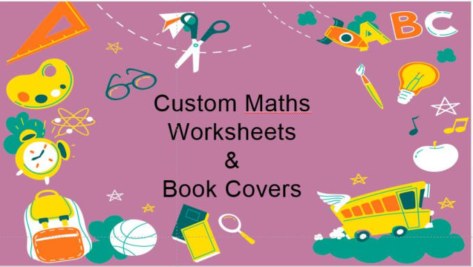 Gig Preview - Create custom maths worksheet, questions, quizzes, assignments, and exam sheets