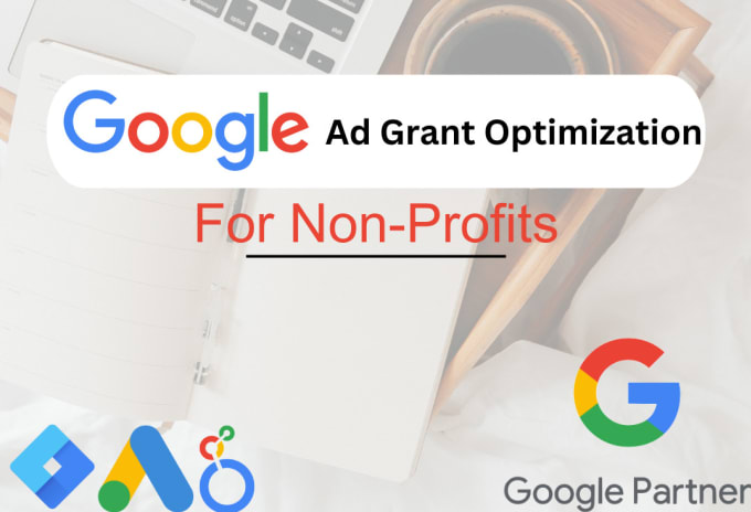 Gig Preview - Optimize your google ad grant account and campaigns for nonprofit