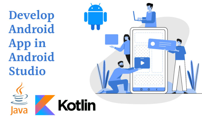 Gig Preview - Develop android app in android studio using java and kotlin