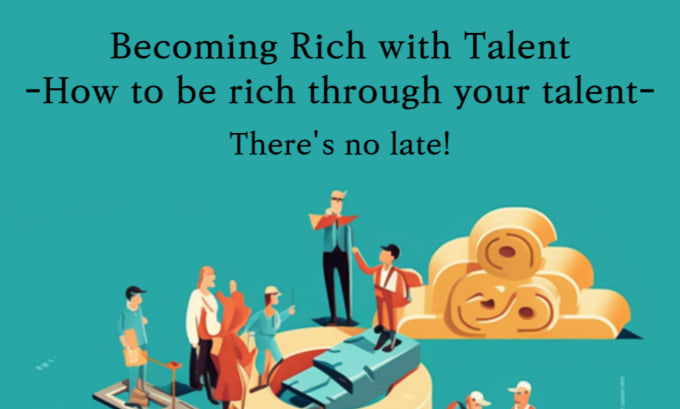 Gig Preview - Tell you becoming rich with your own talent