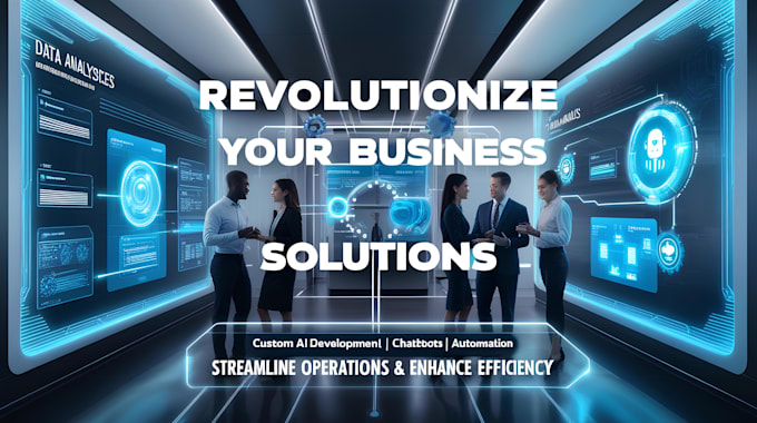 Gig Preview - Revolutionize your business with full ai and automation solutions