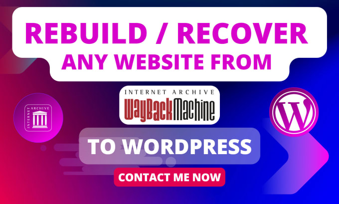 Gig Preview - Manually rebuild website from wayback machine archive org into wordpress