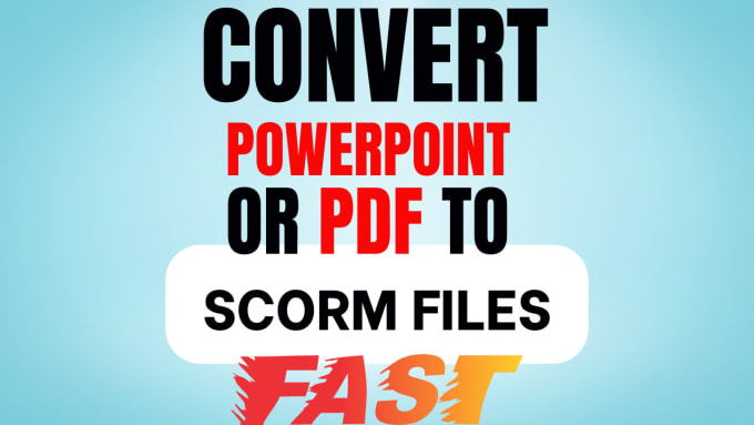 Gig Preview - Convert powerpoint or PDF to scorm, fast