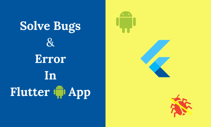 Gig Preview - Be your flutter android developer, fix bugs and develop