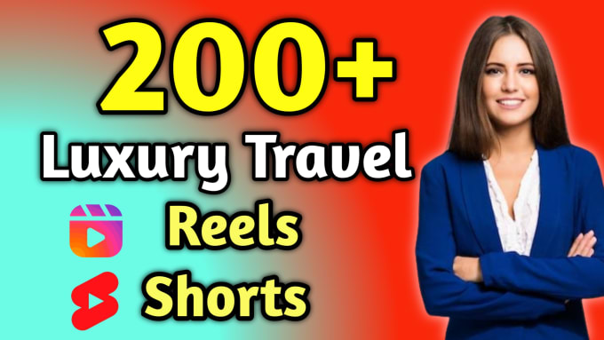 Bestseller - create 200 luxury travel instagram reels, youtube shorts