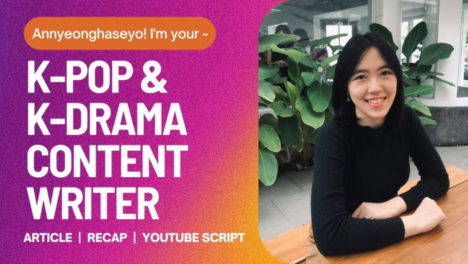 Gig Preview - Write kpop and kdrama content, reviews, video scripts