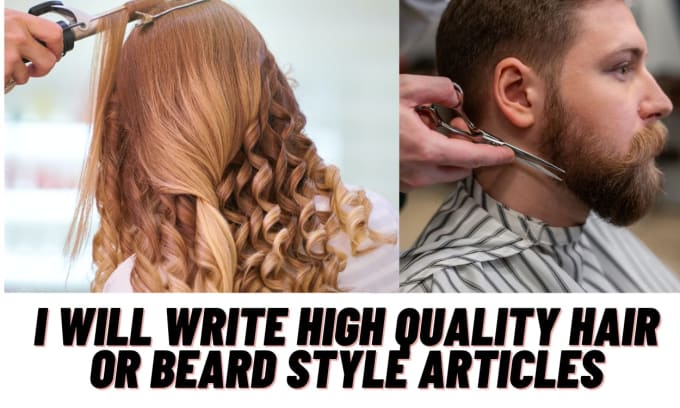 Gig Preview - Write high quality hair care, hair and beard style articles for you