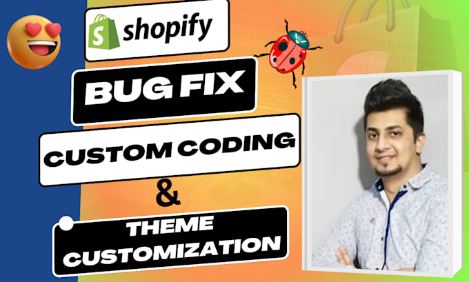 Gig Preview - Do shopify custom coding fix bugs theme customization development