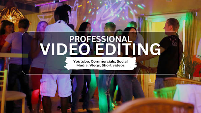 Gig Preview - Provide professional video editing services