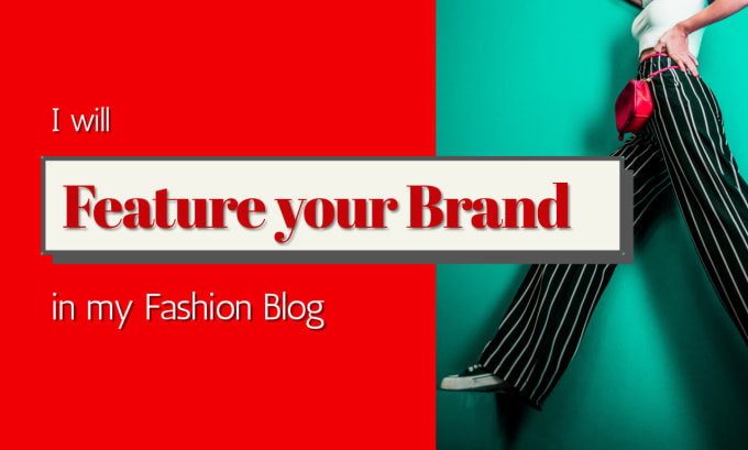 Gig Preview - Feature your brand in my fashion blog