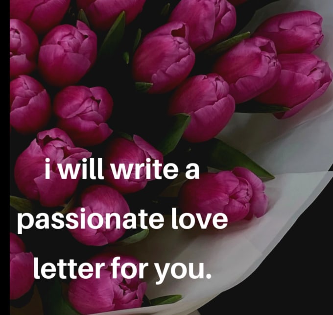 Gig Preview - Write for you a passionate love letter