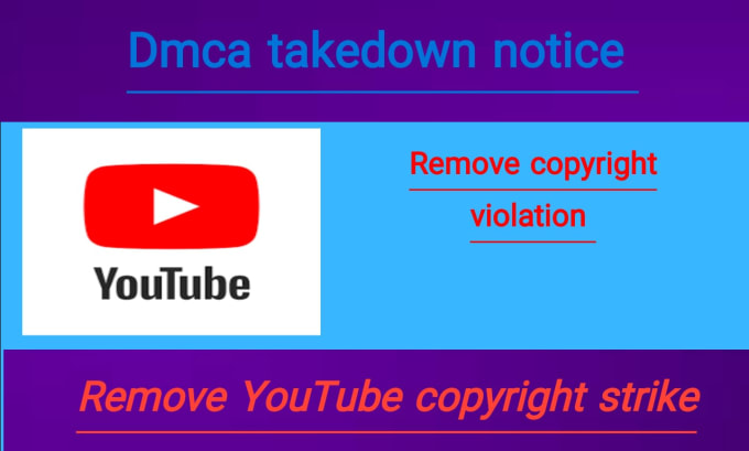 Gig Preview - Remove copyright violations and send counter notice to strikes on youtube