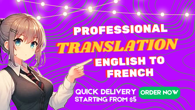 Gig Preview - Perfectly translate english to french translation or any language translation