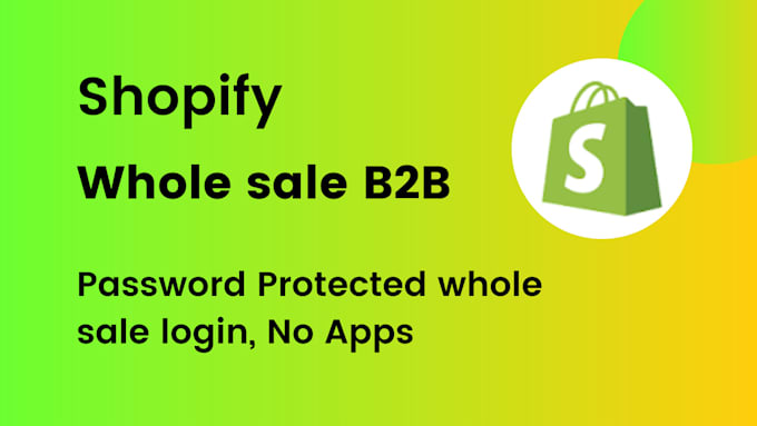 Gig Preview - Add a professional wholesale area to your shopify store for b2b customers