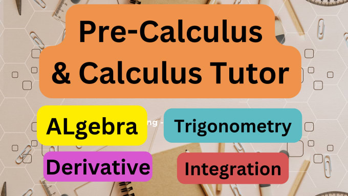 Gig Preview - Be your pre calculus, algebra, calculus, precalculus tutor