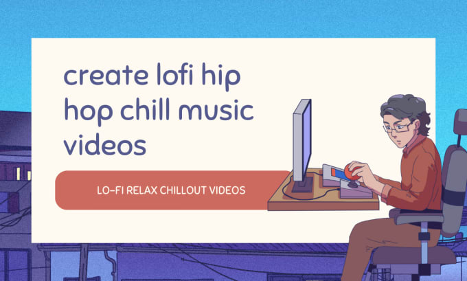 Gig Preview - Create 20x lofi loop lofi chill hip hop videos for youtube