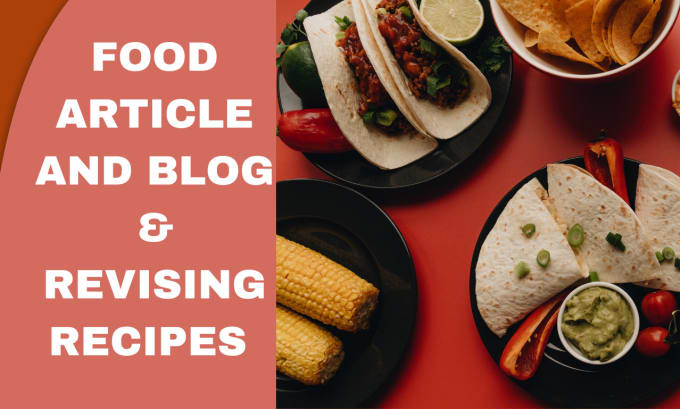 Gig Preview - Specialize in crafting and revising food blogs, articles, and recipes