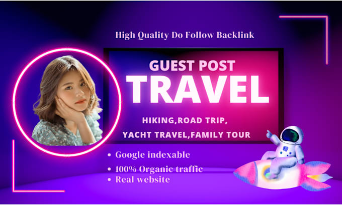 Gig Preview - Do guest post travel, tour, hiking, space, road trip do follow backlinks blog