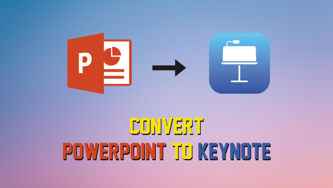 Gig Preview - Convert powerpoint to keynote