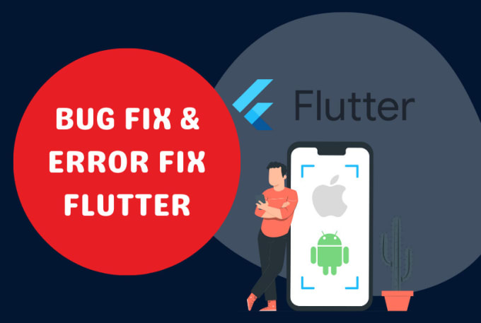 Gig Preview - Fix bugs and errors in your flutter app flutter bug fix flutter fix