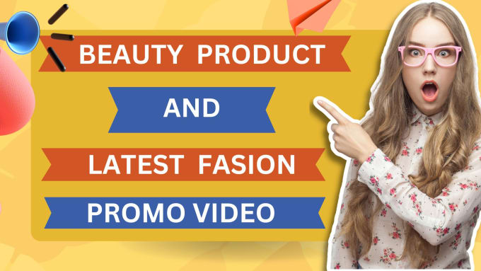 Gig Preview - Creat latest fasion and beauty promo video