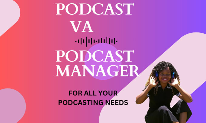 Gig Preview - Be your podcast virtual assistant or podcast manager