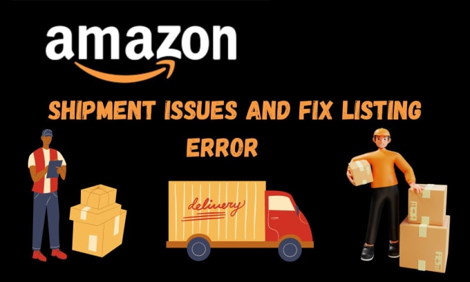 Gig Preview - Fix amazon shipment issues and fix listing errors