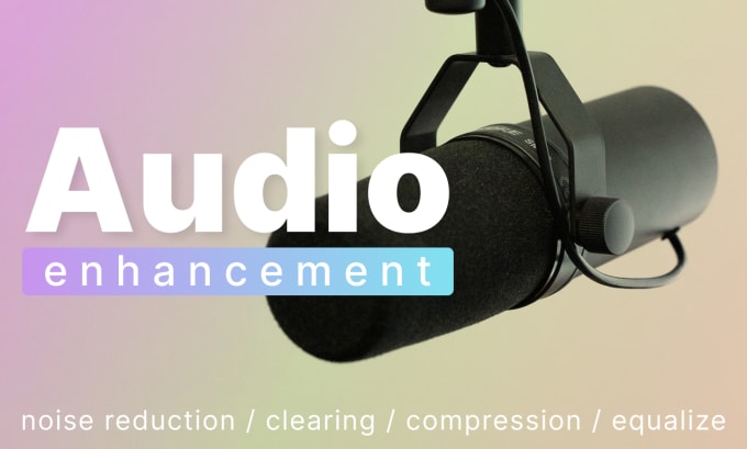 Gig Preview - Enhance your audio recording or podcast