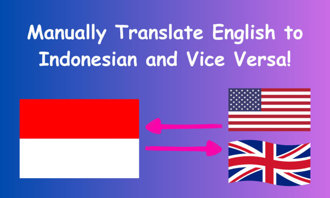 Gig Preview - Manually translate english to indonesian and vice versa