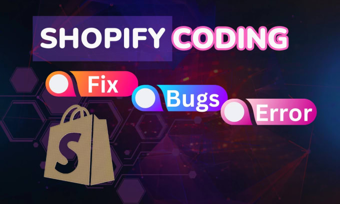 Gig Preview - Do shopify coding, fix shopify bugs, errors or problems