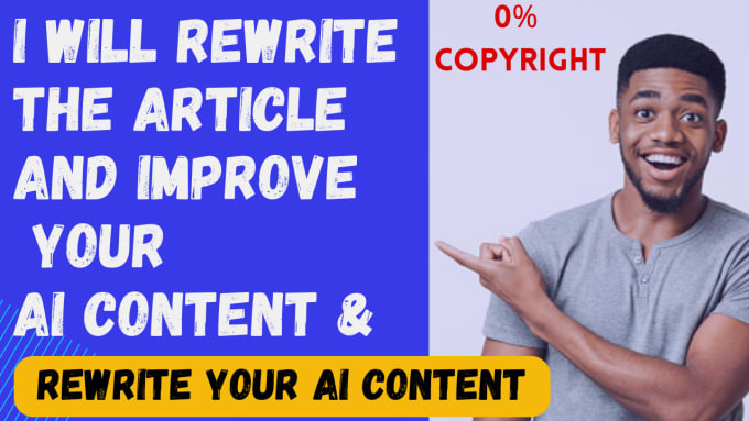 Bestseller - rewrite article and improve your ai into human content and rewrite ai contant