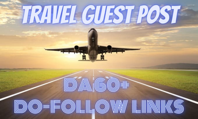 Gig Preview - Publish travel guest post, high da travel guest post,do follow